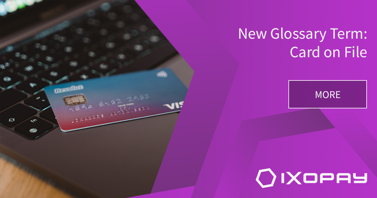IXOPAY Resources The Great Payment Glossary Card on File