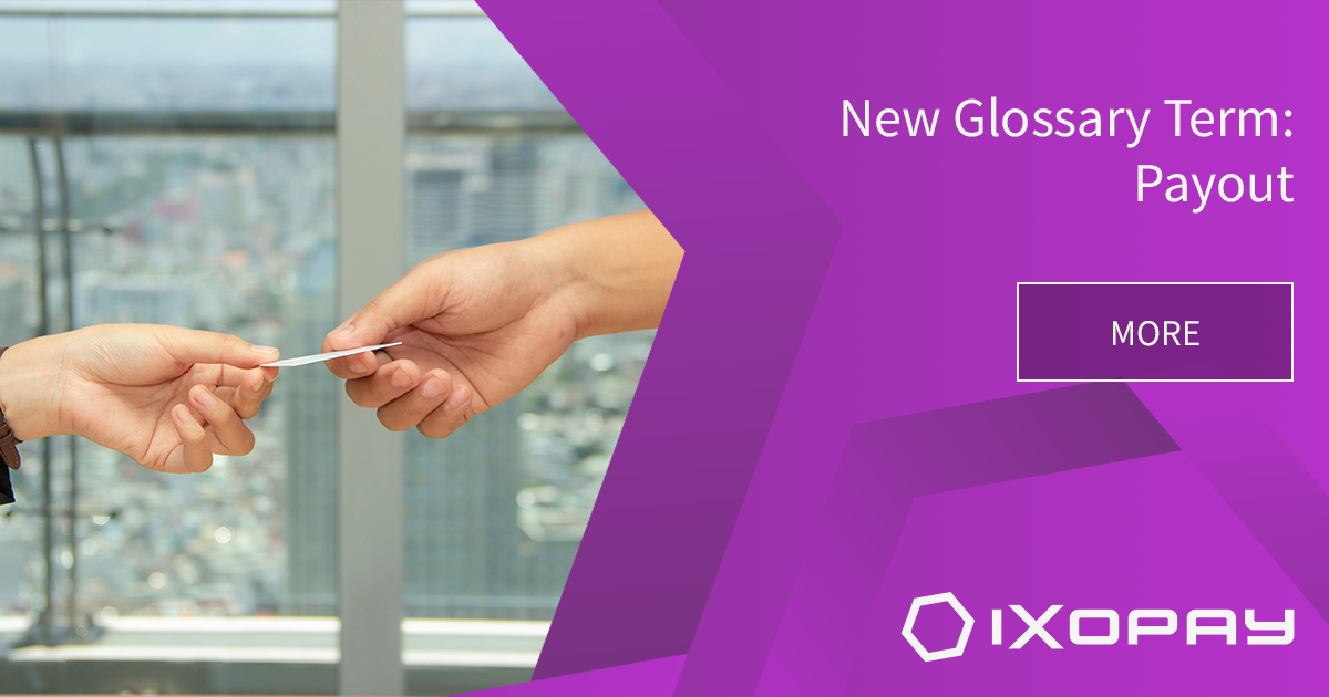 IXOPAY Resources The Great Payment Glossary Payout