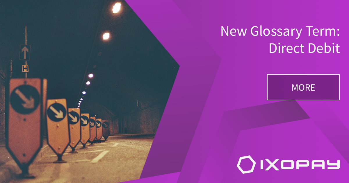 IXOPAY Resources The Great Payment Glossary Direct Debit